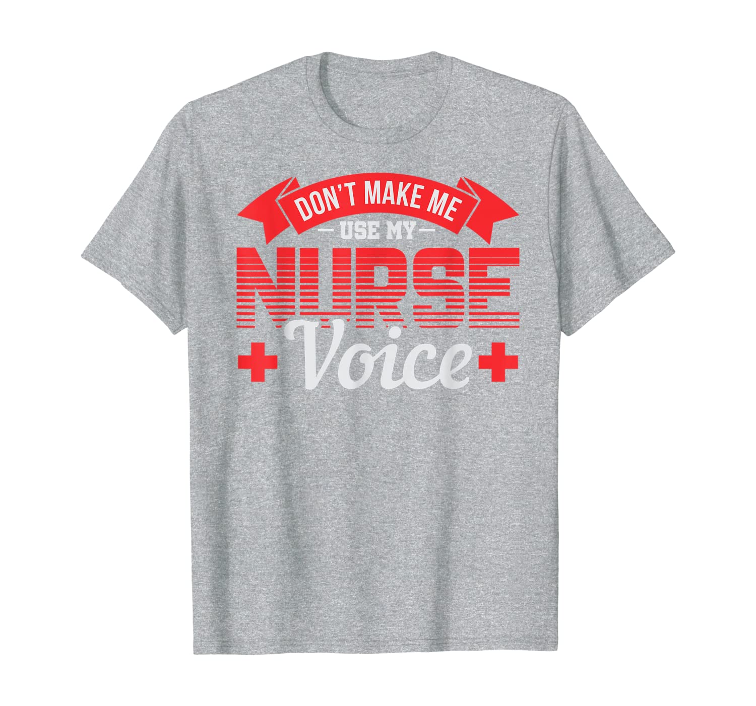 Don&#039;t Make Me Use My Nurse Voice Funny Cute T-Shirt-image-702926085