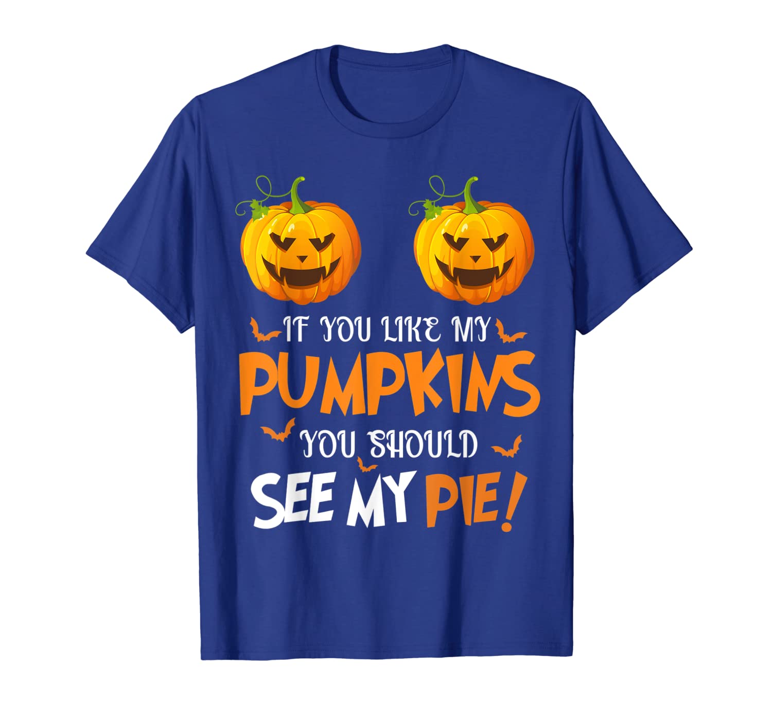 

if you like my pumpkins you should see my pie tshirt t-shirt, White;black