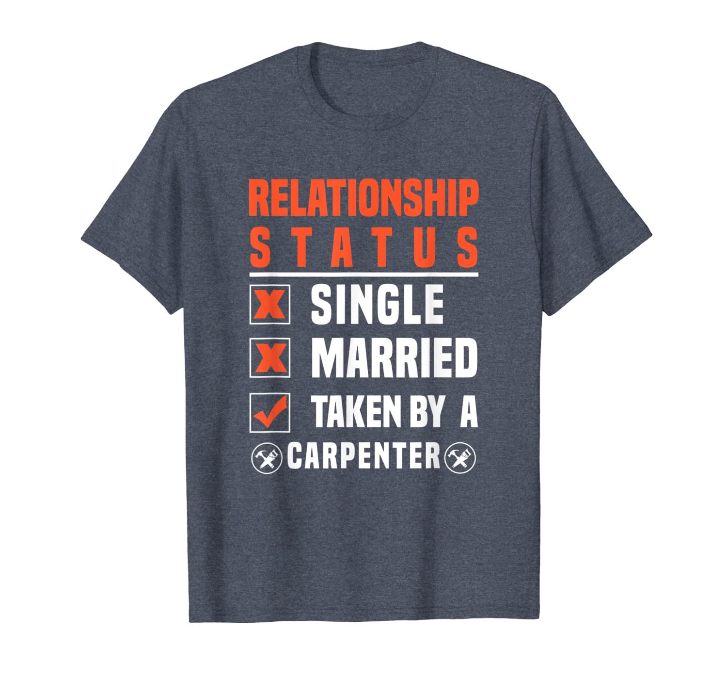 

relationship status - taken by a carpenter t shirt, White;black