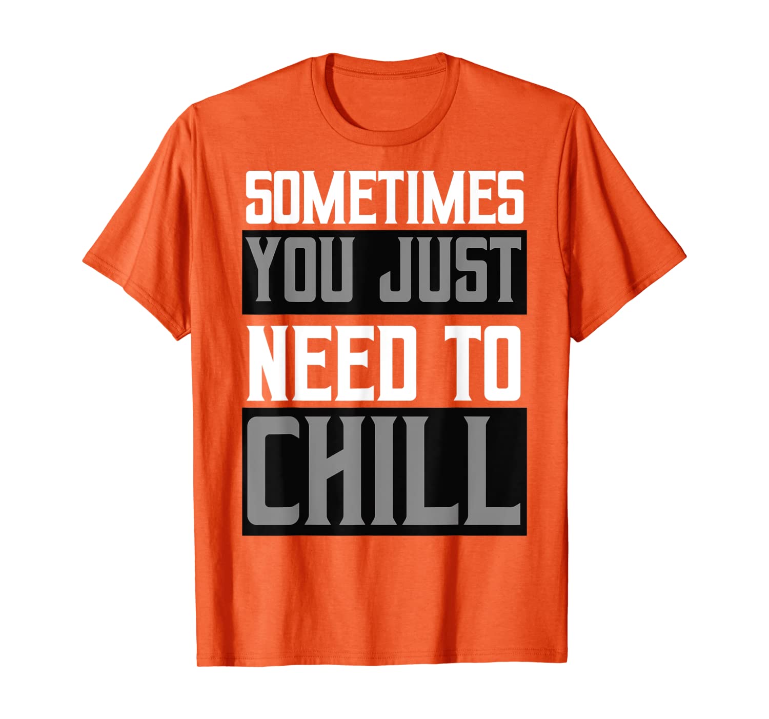 

Funny Gift - Sometimes You Just Need To Chill T-Shirt, White;black