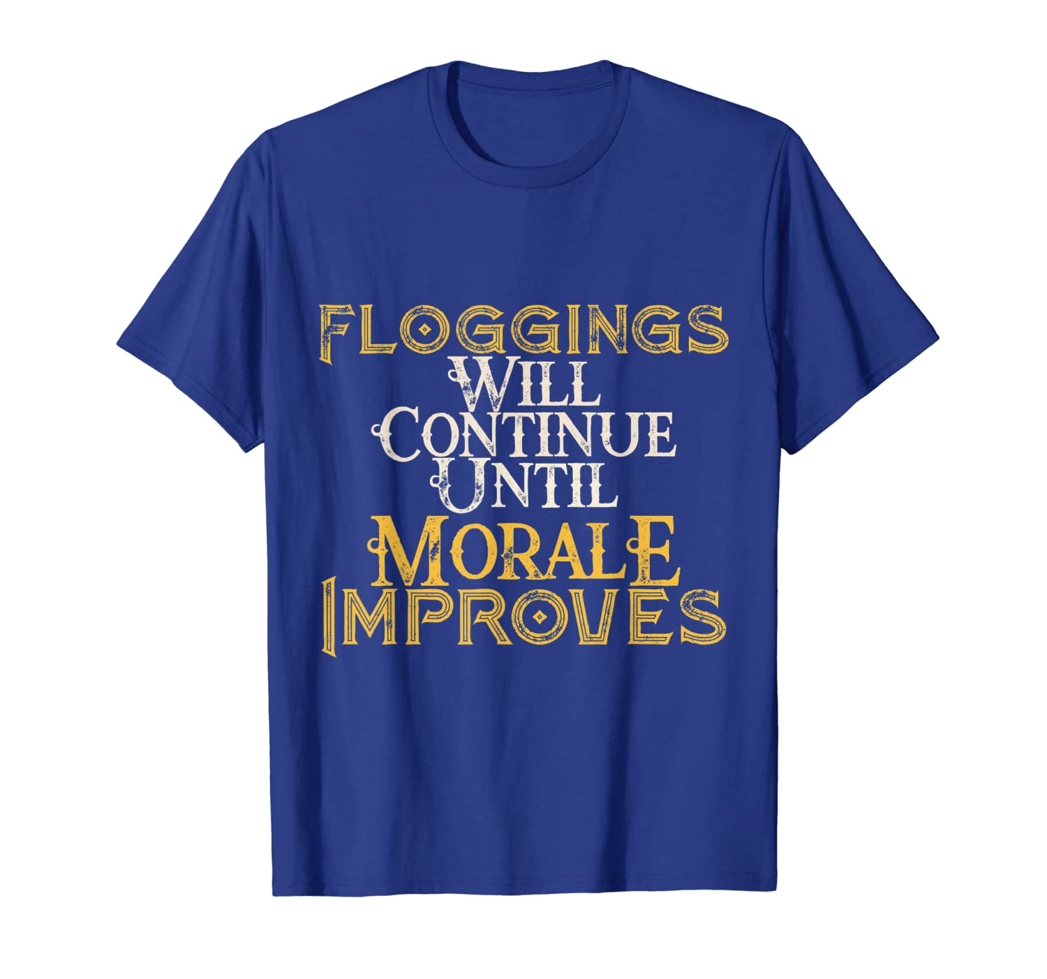 

floggings will continue until morale improves tshirt, White;black