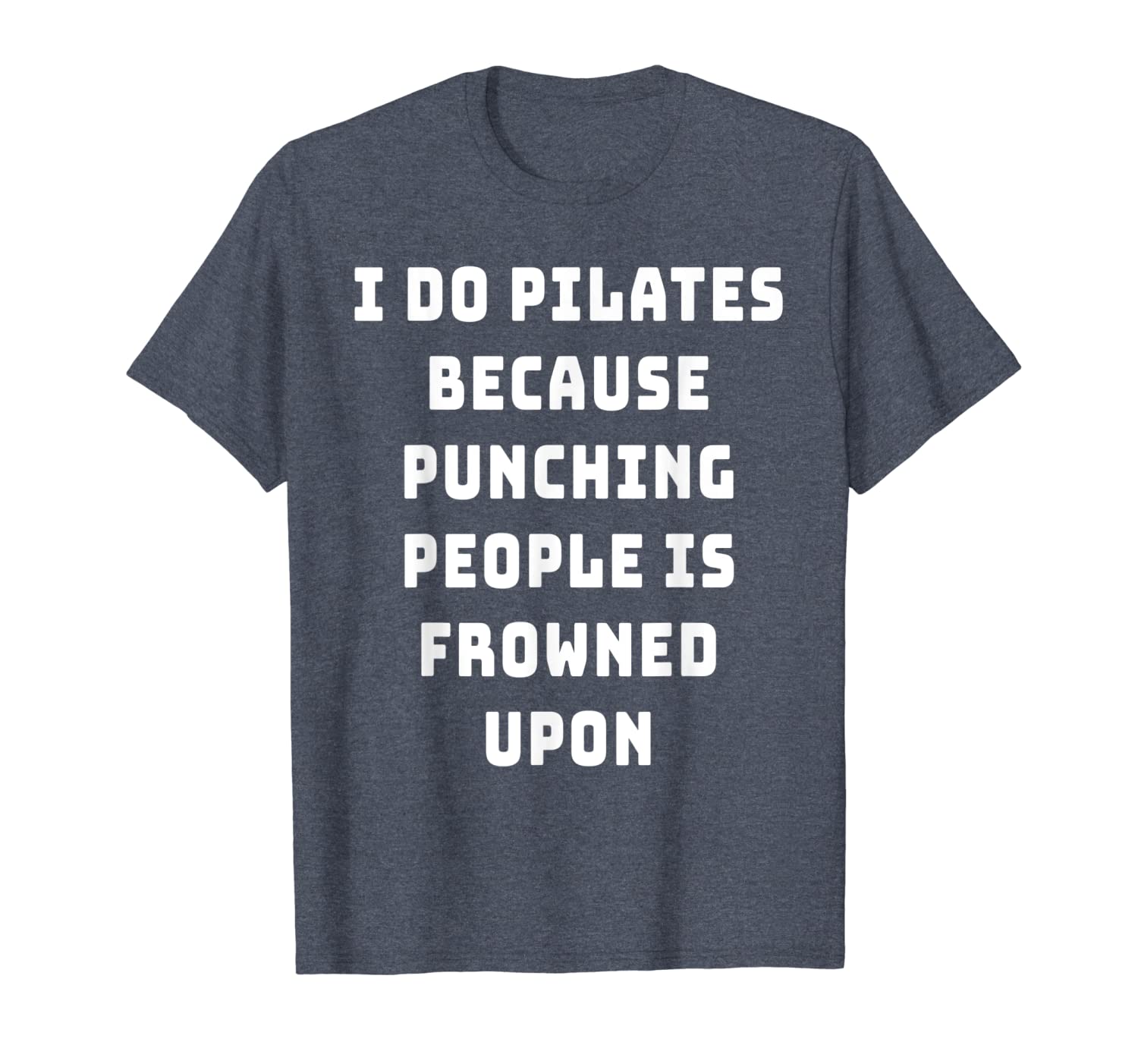 

i do pilates because punching people is frowned upon shirt, White;black
