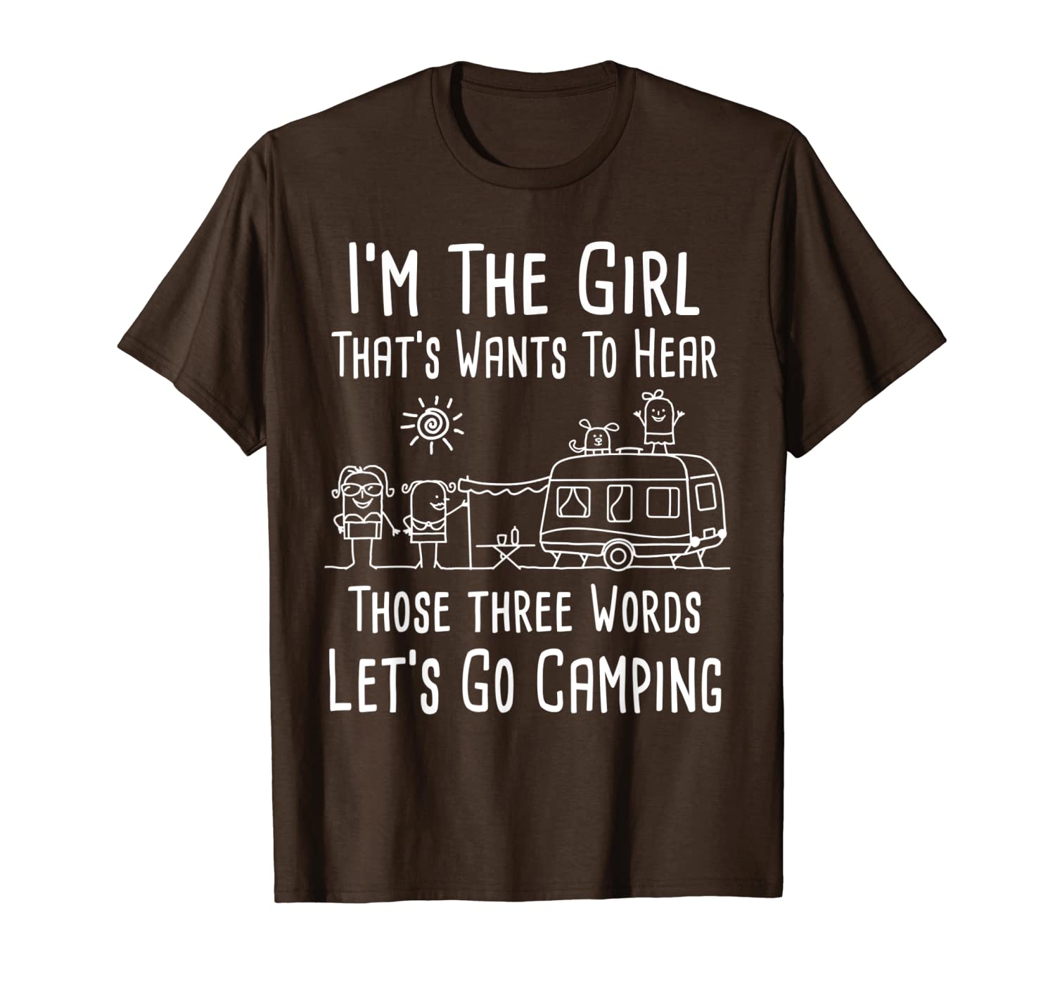

i'm the girl that's wants to hear let's go camping t-shirt, White;black
