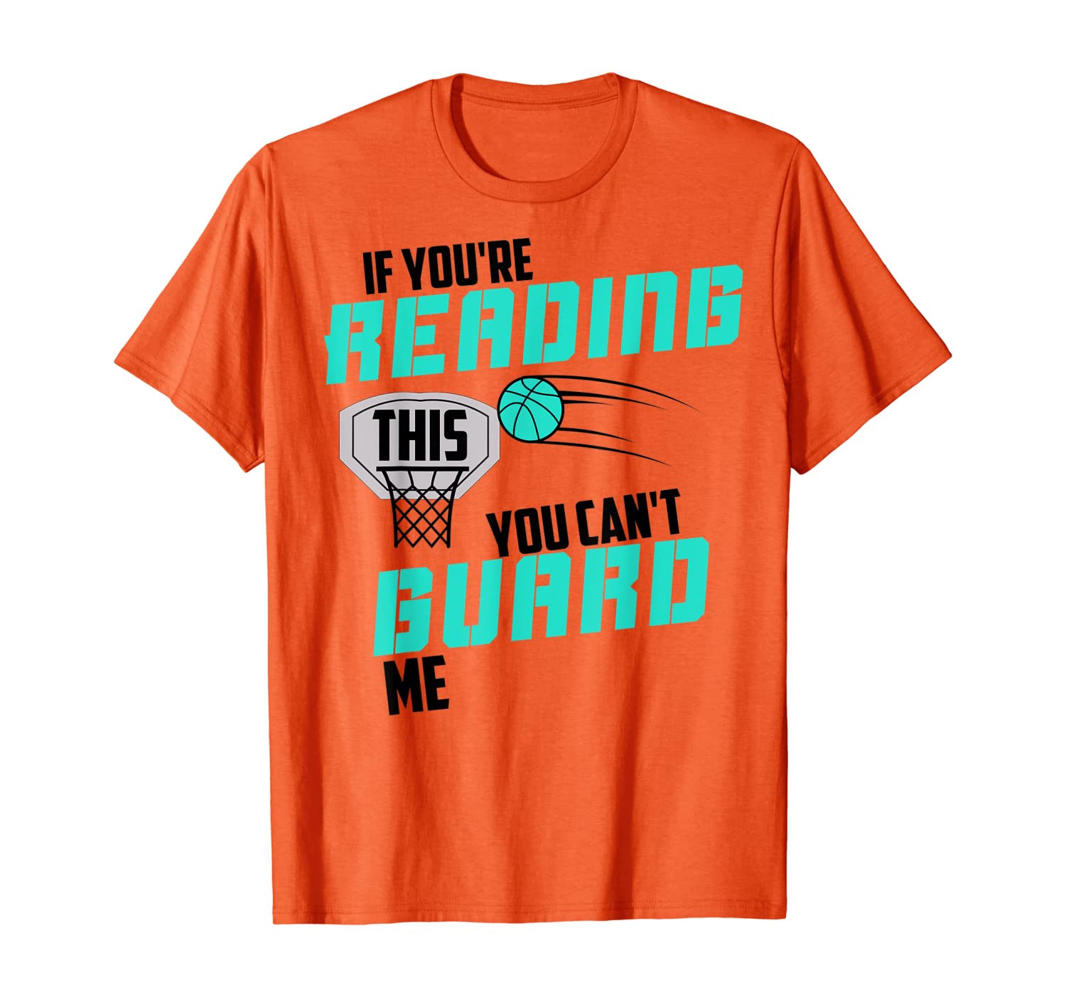 

If You're Reading This You Can't Guard Me Basketball Gift, White;black