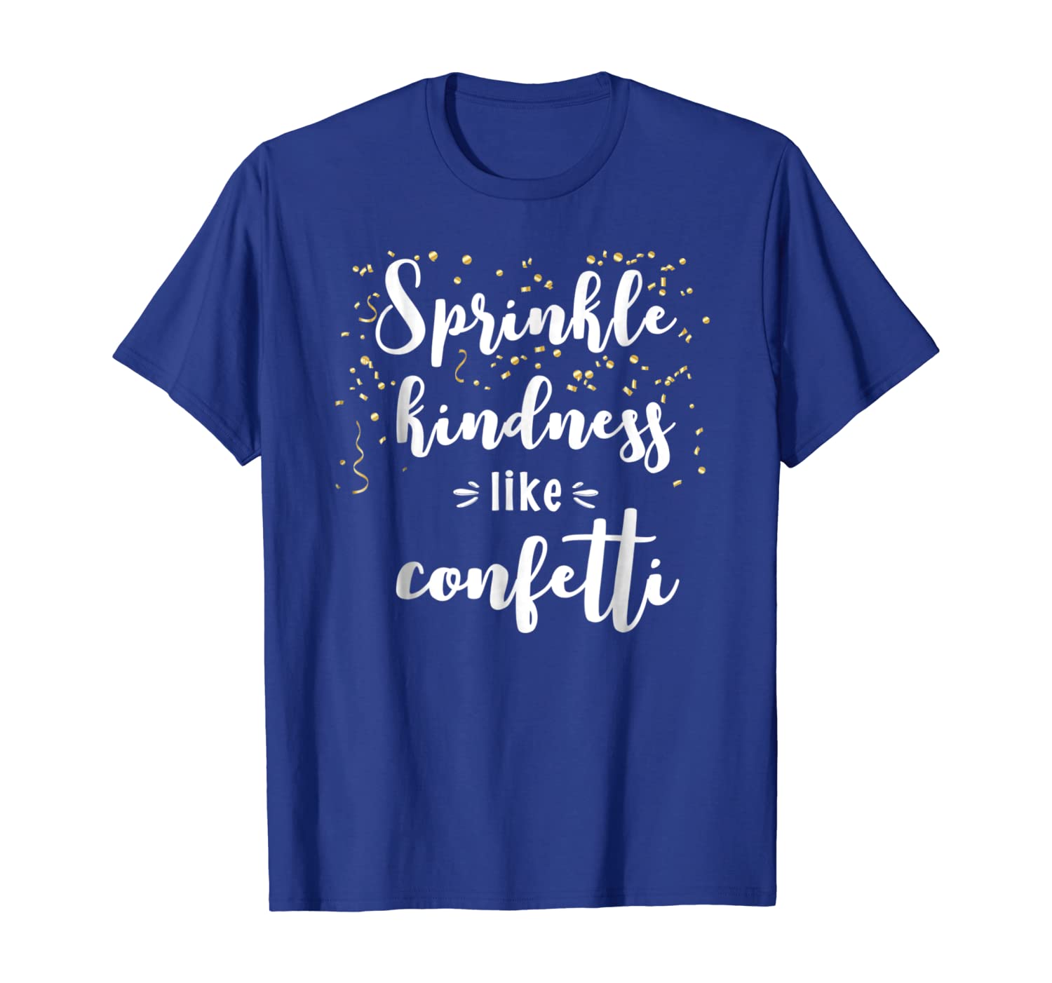 

Sprinkle Kindness Like Confetti Inspirational T-Shirt, White;black