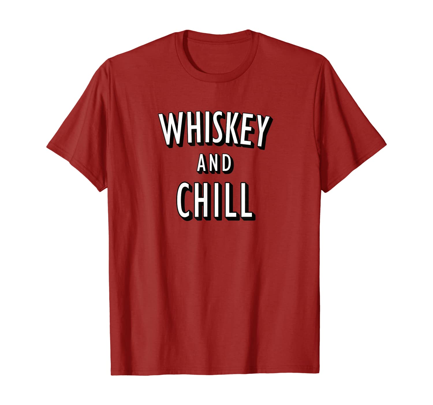

Whiskey and Chill funny gag gift connoisseur drink alcohol T-Shirt, White;black