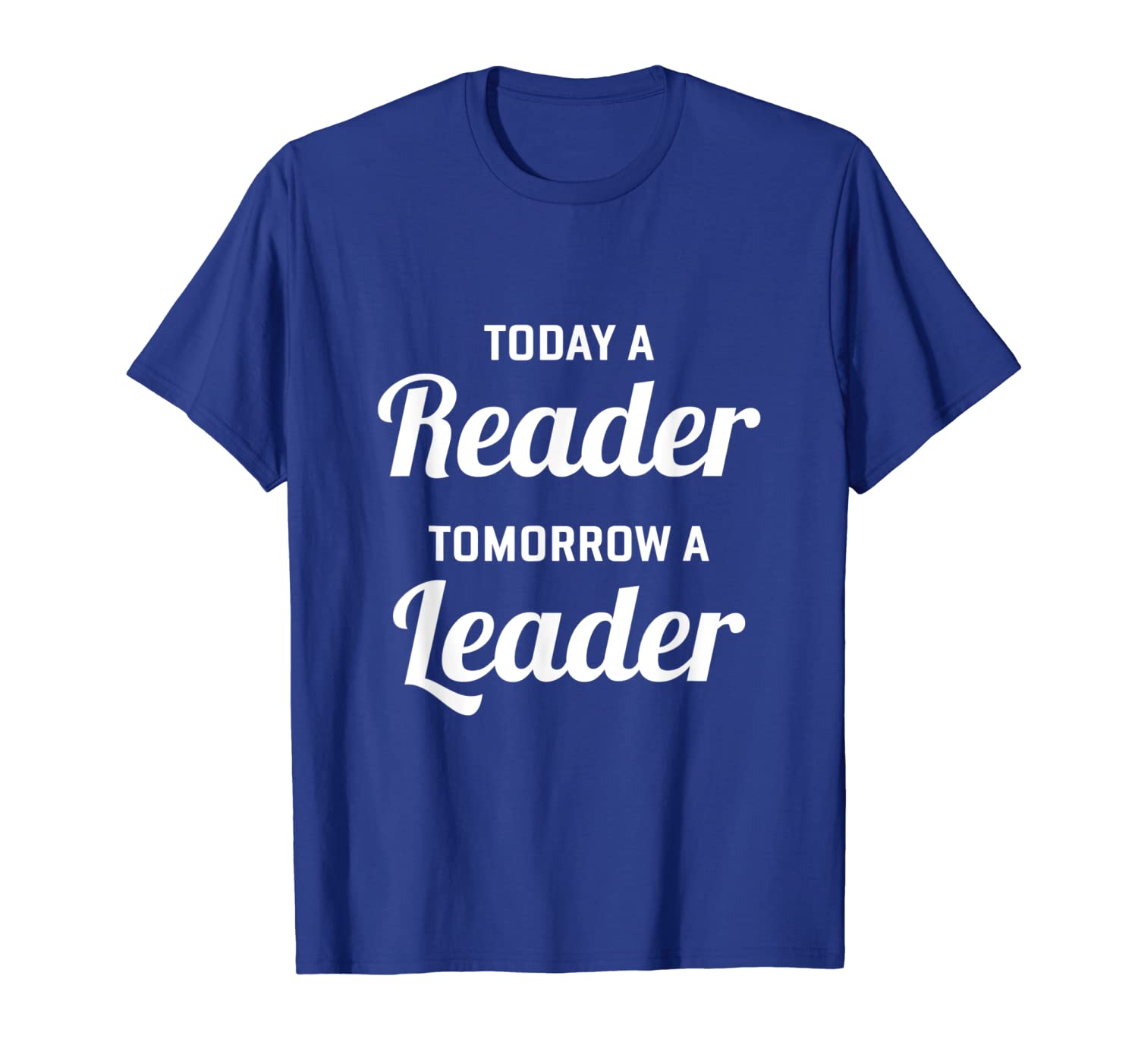 

today a reader tomorrow a leader t-shirt | book lovers tee, White;black