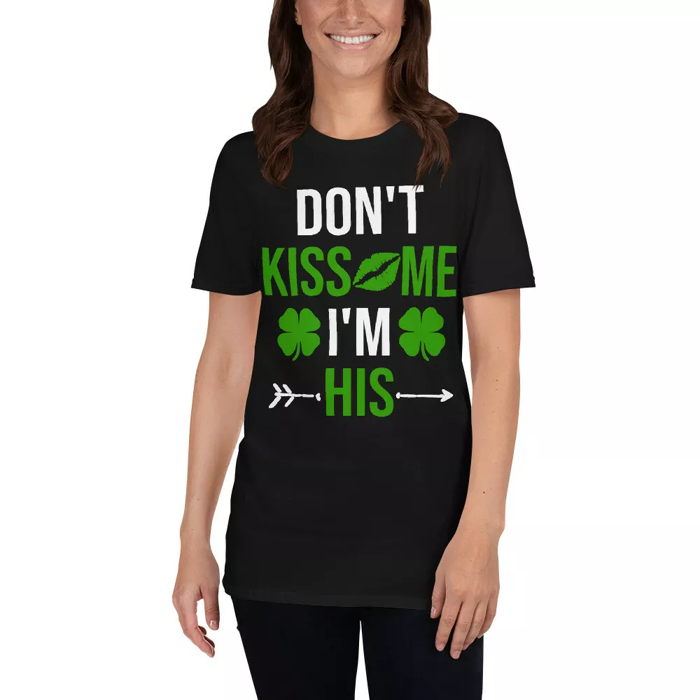 

Don't Kiss Me I'm His Funny St Patrick's Day Shamrock Couples T-Shirt, White;black