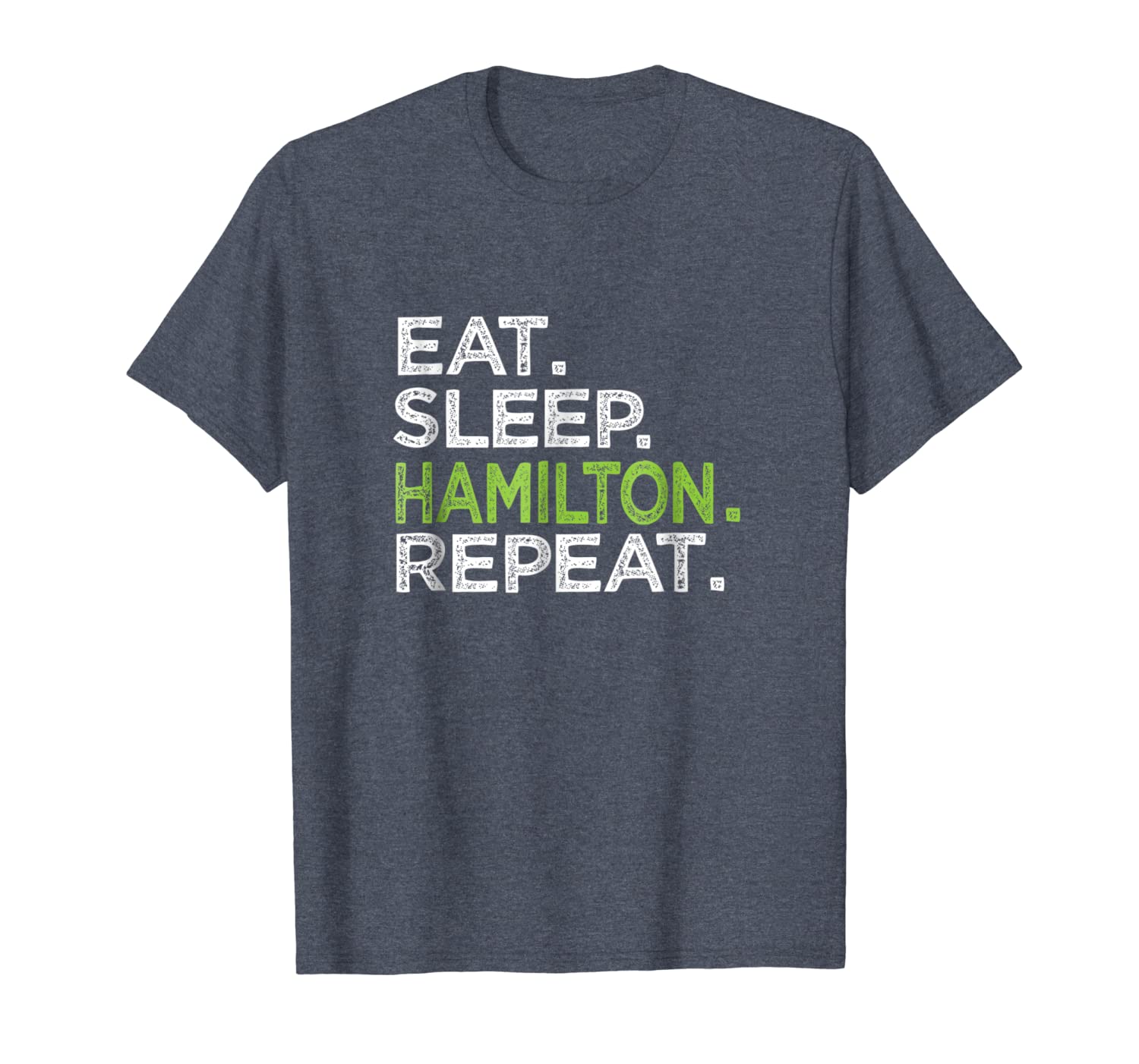 

eat sleep hamilton repeat t-shirt love great history music, White;black