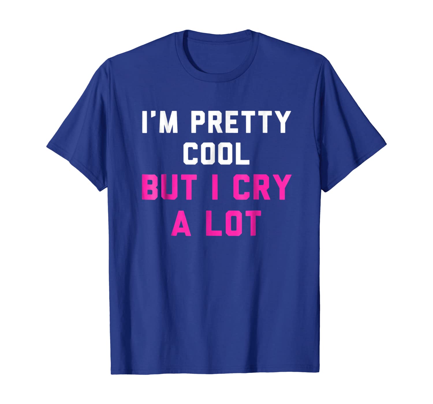 

i'm pretty cool but i cry a lot t-shirt funny quote tee, White;black