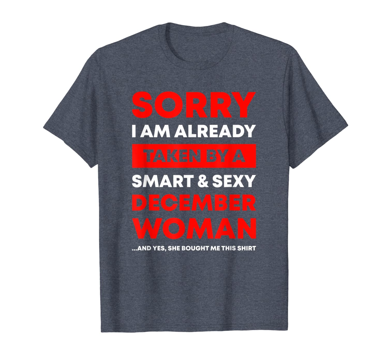 

i'm already taken by a december woman funny gift t shirt men, White;black