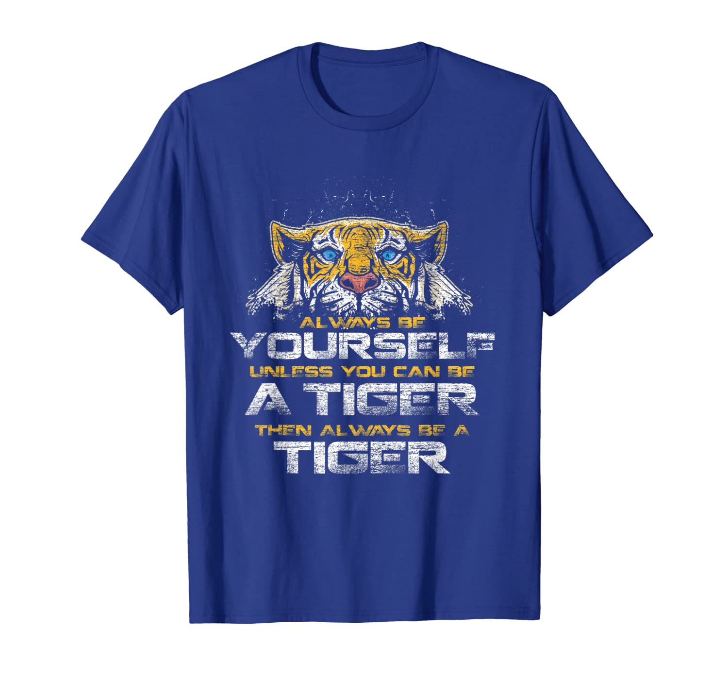 

Always Be Yourself Unless You Can Be A Tiger Shirt, White;black