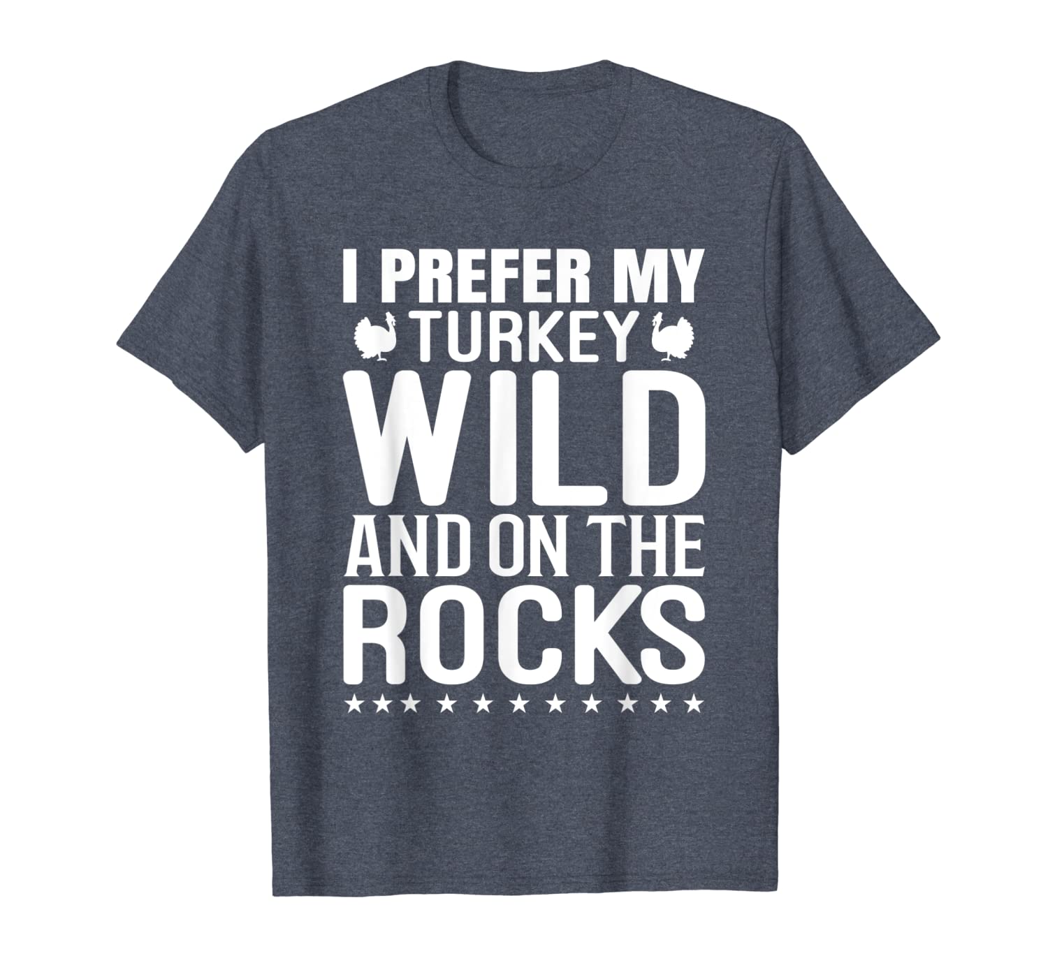 

funny thanksgiving gift prefer turkey wild and on the rocks t-shirt, White;black