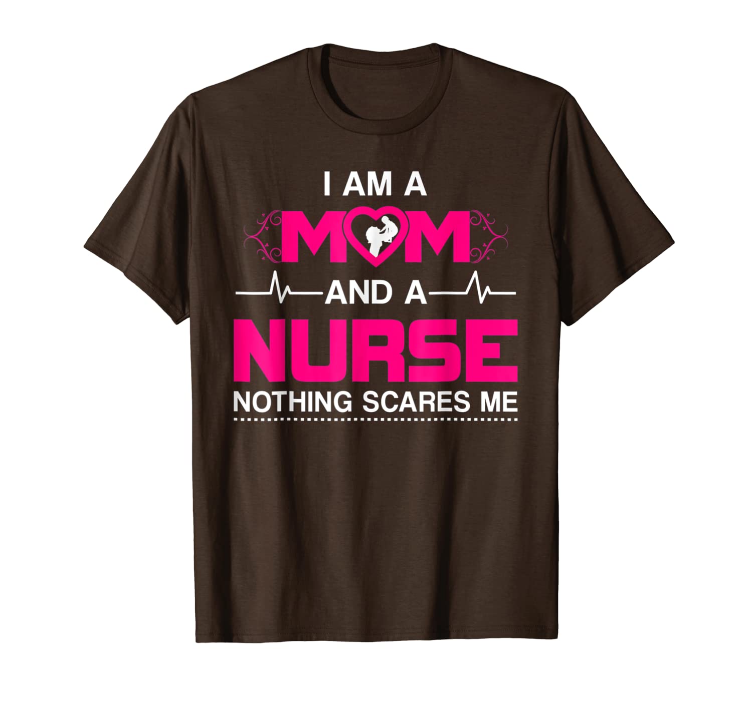 

i am a mom and a nurse nothing scares me funny nurse t shirt, White;black
