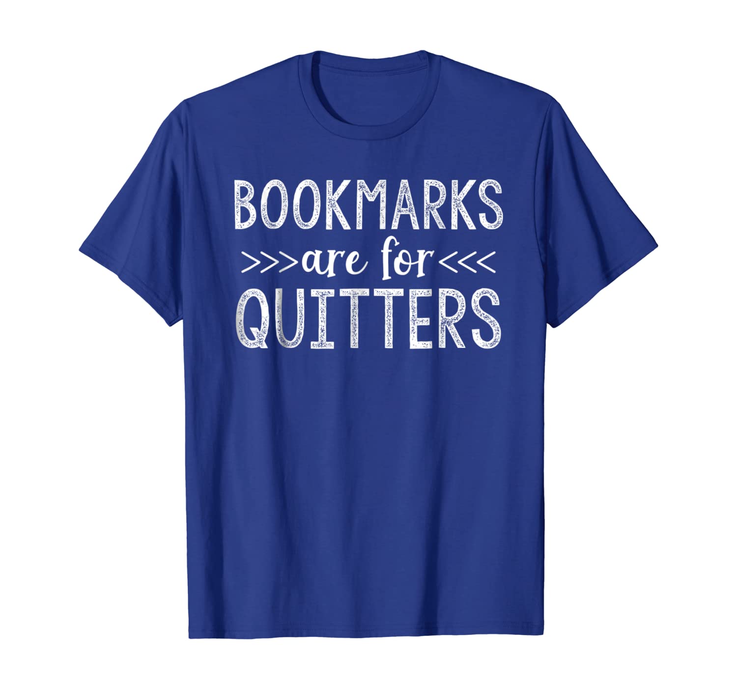 

Bookmarks Are For Quitters T-Shirt funny book reading reader, White;black