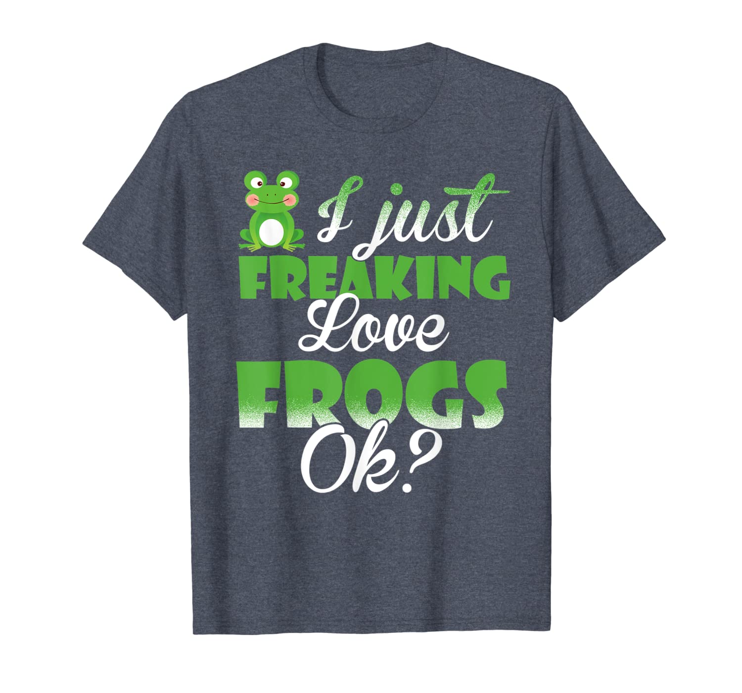 

i just freaking love frogs ok t-shirt, White;black