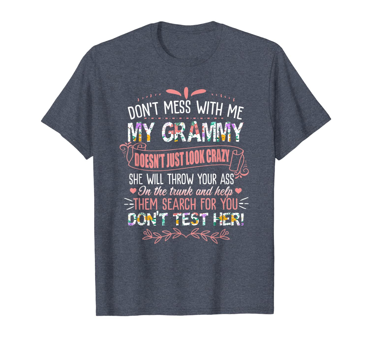 

Don't Mess With Me My Grammy Doesn't Just Look Crazy Shirt, White;black