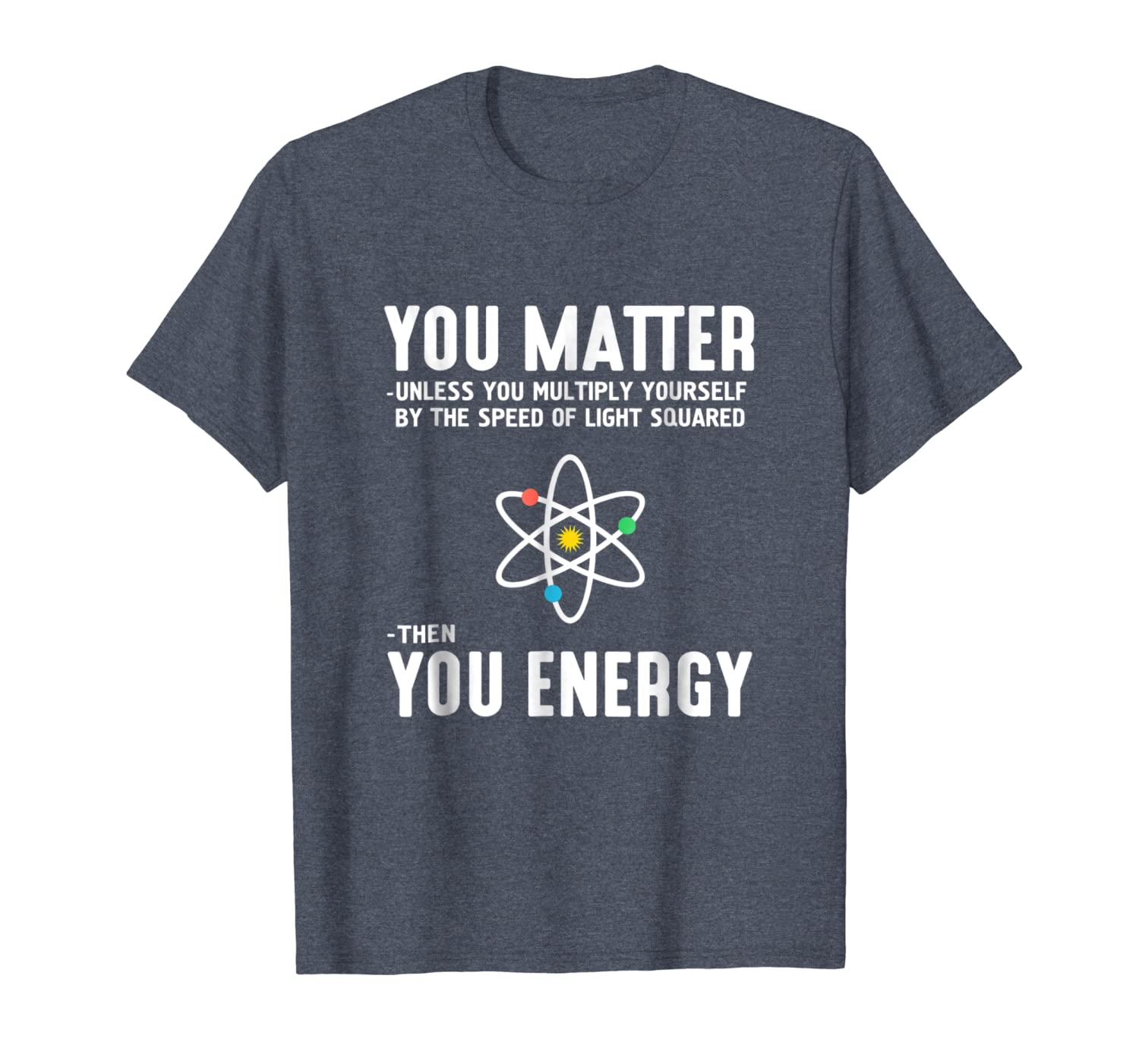 

neil degrasse tyson you matter then you energy t-shirt, White;black