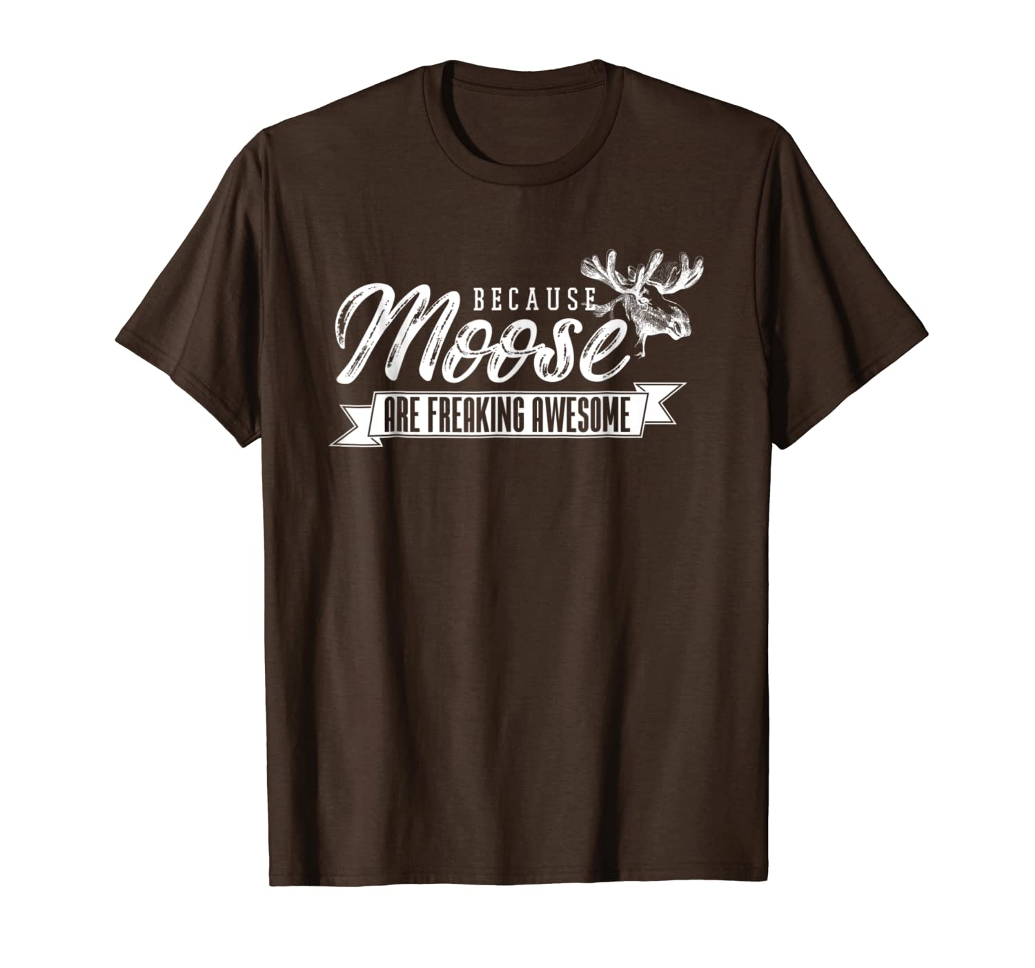 

because moose are freaking awesome | moose t-shirt, White;black