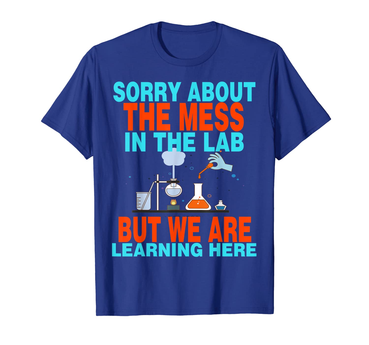 

sorry about the mess in the lab tshirt gifts for science tea, White;black