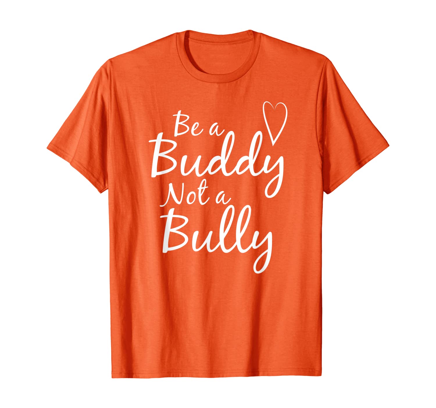 

UNITY DAY Orange Be A Buddy Not A Bully Anti Bullying T-Shirt, White;black