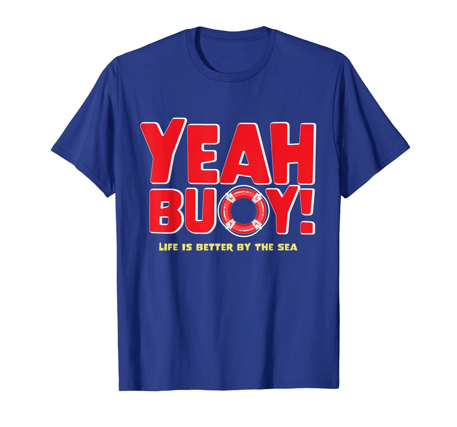 

yeah buoy life is better by the sea cruise t-shirt t-shirt, White;black