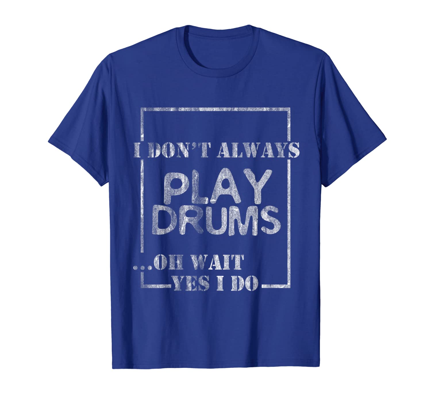 

i don't always play drums t-shirt, White;black