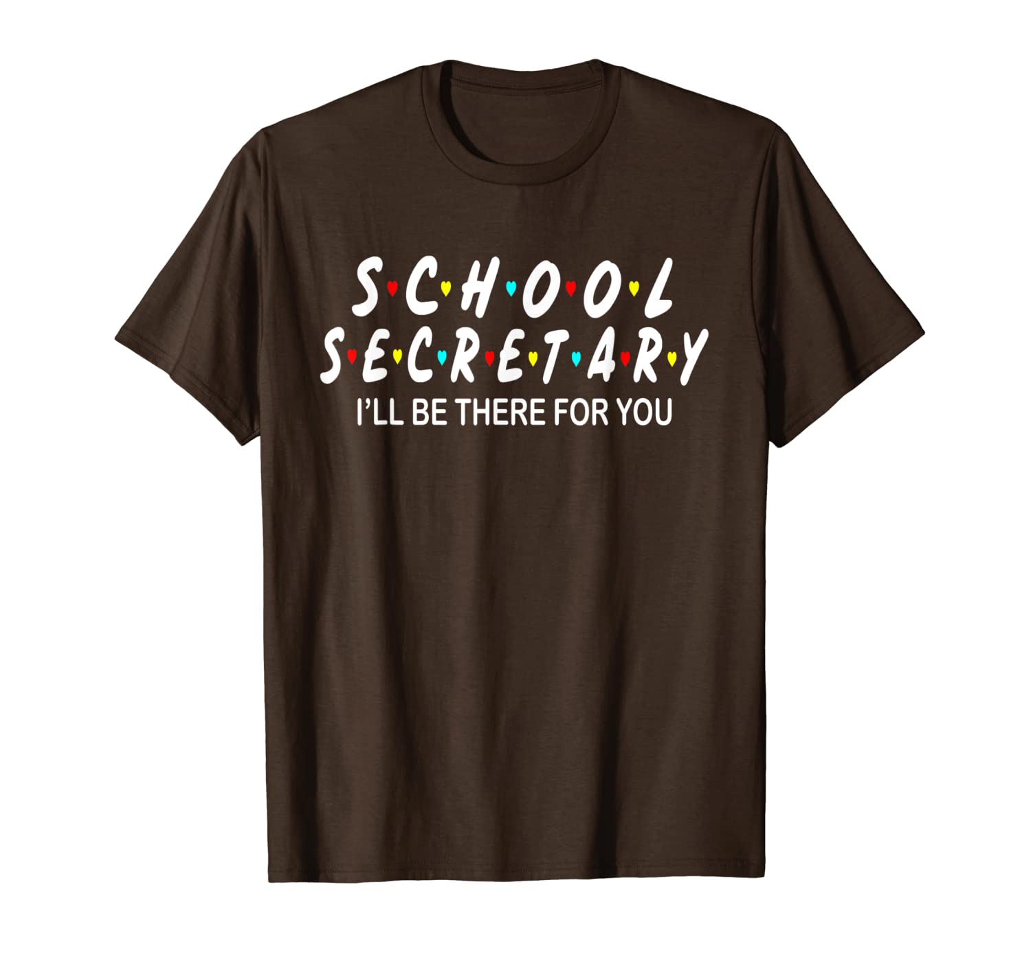 

school secretary i'll there for you first day funny t-shirt, White;black
