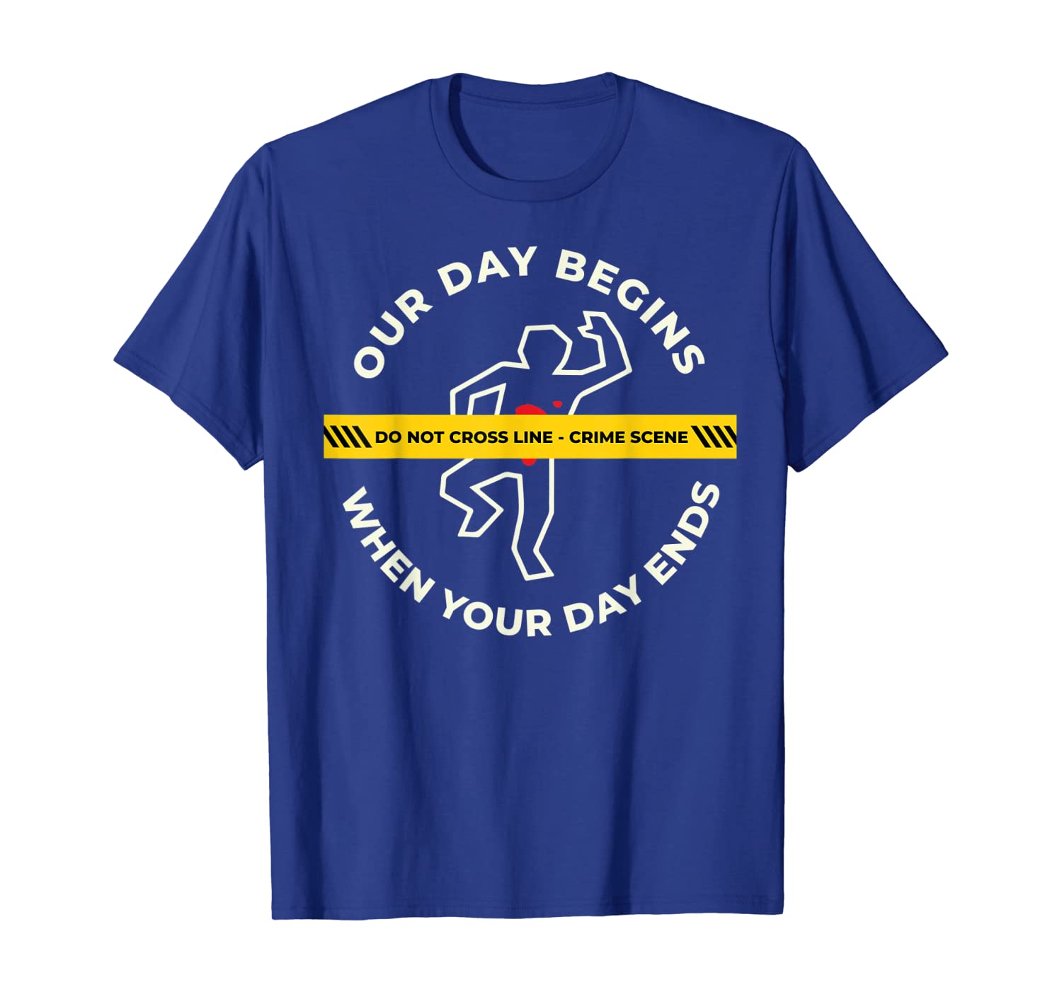 

Our Day Begins When Your Day Ends T-Shirt For Pathologists, White;black