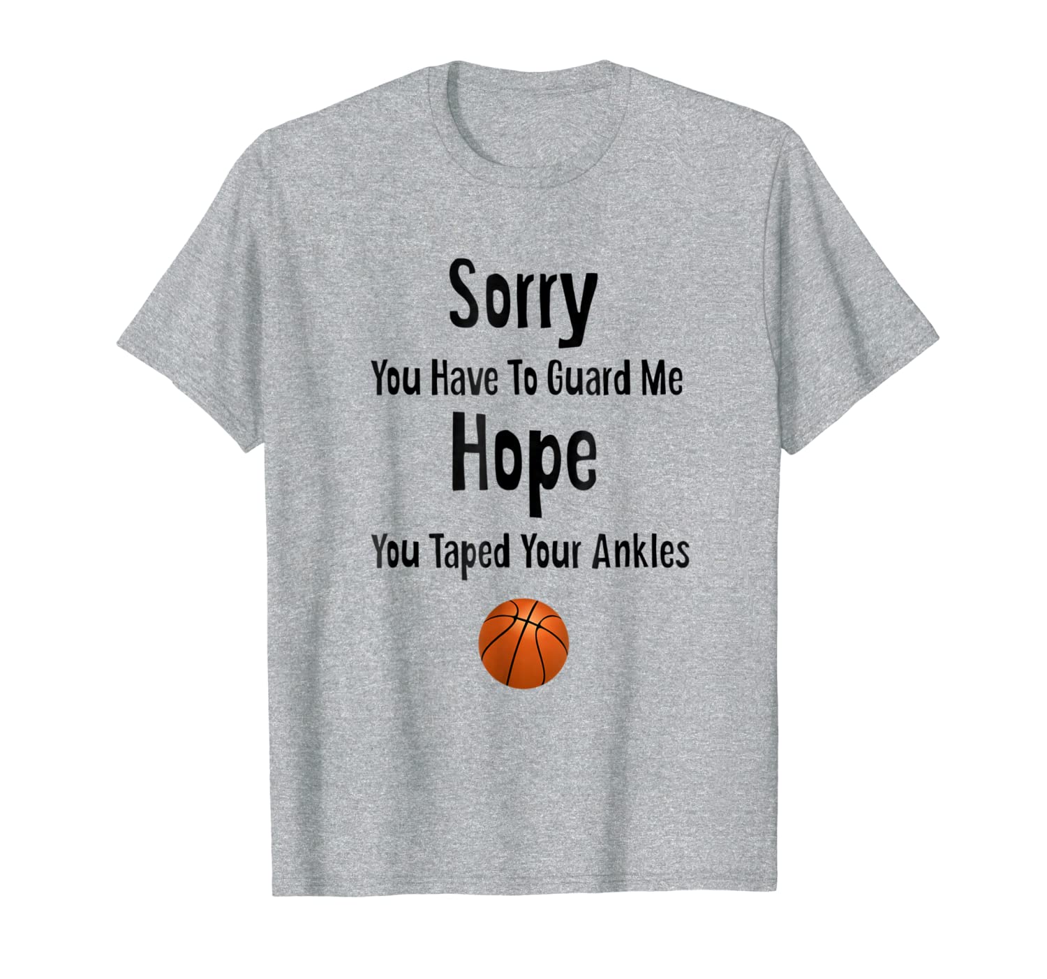 Sorry You Have To Guard Me Hope You Taped Your Ankles Tshirt-image-701971330