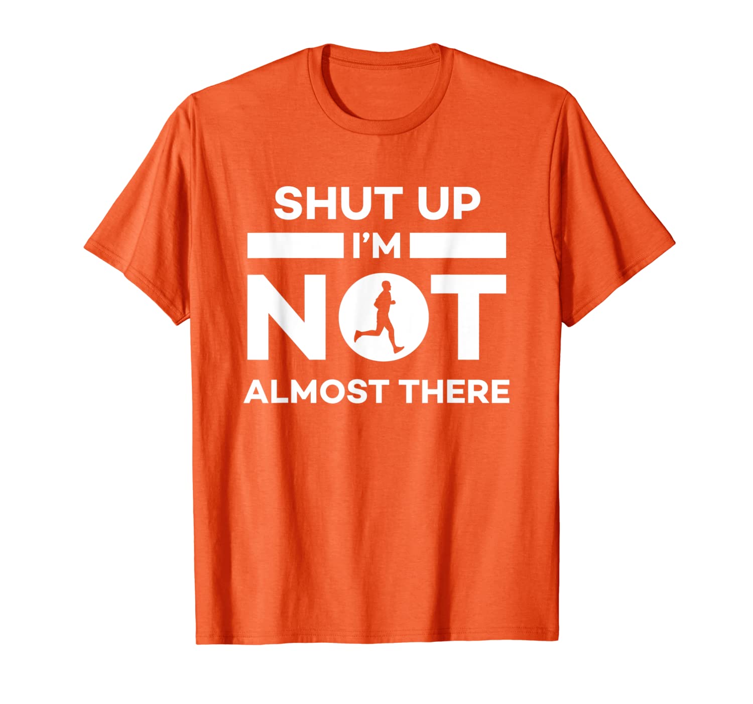 

Shut Up I'm Not Almost There Running T-Shirt, White;black