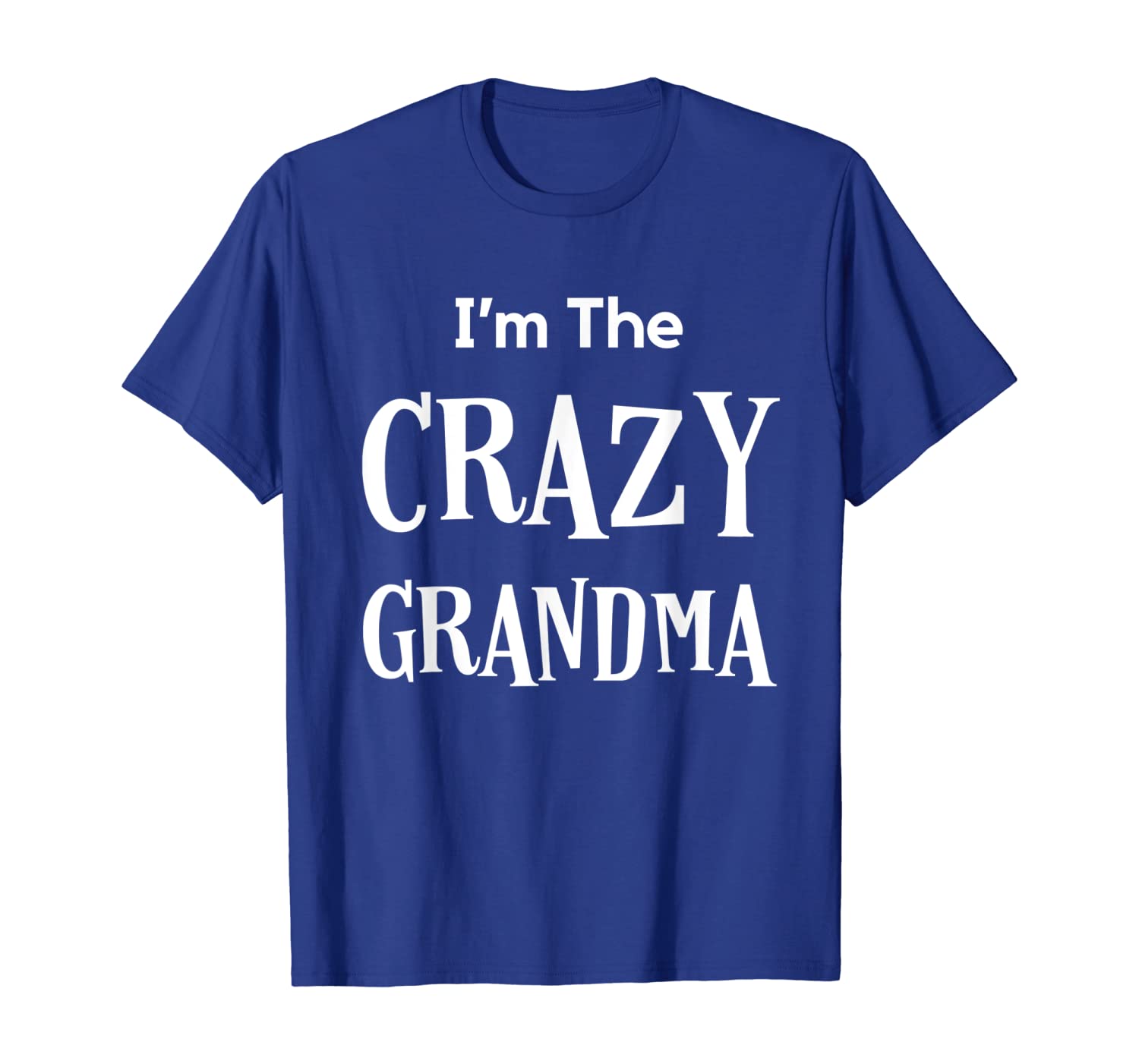 

I'm The Crazy Grandma Funny Mothers Day T Shirt Tshirt, White;black