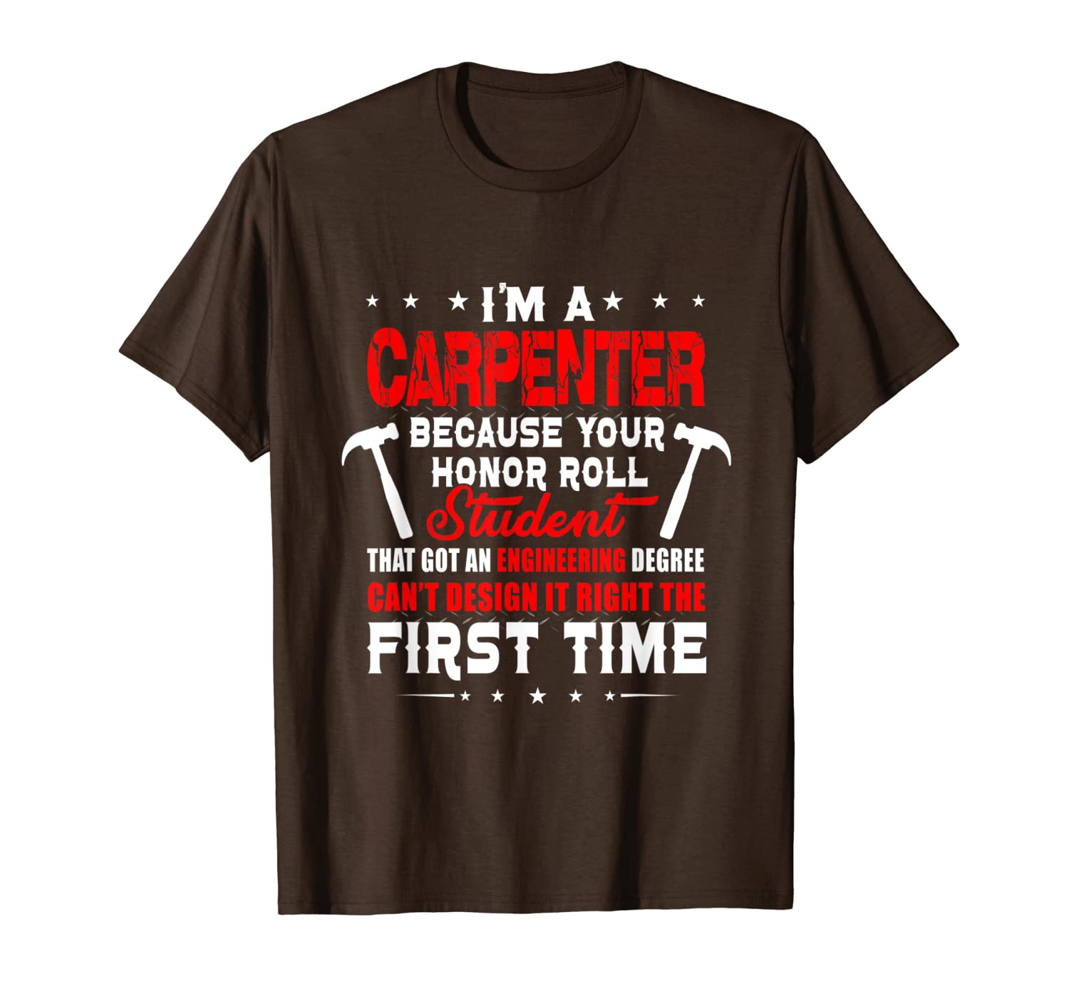 

i'm a carpenter because your honor roll student shirt t-shirt, White;black