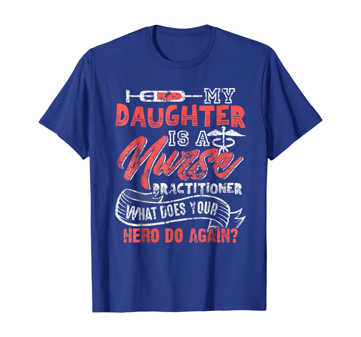 

my daughter is a nurse practitioner shirt, White;black