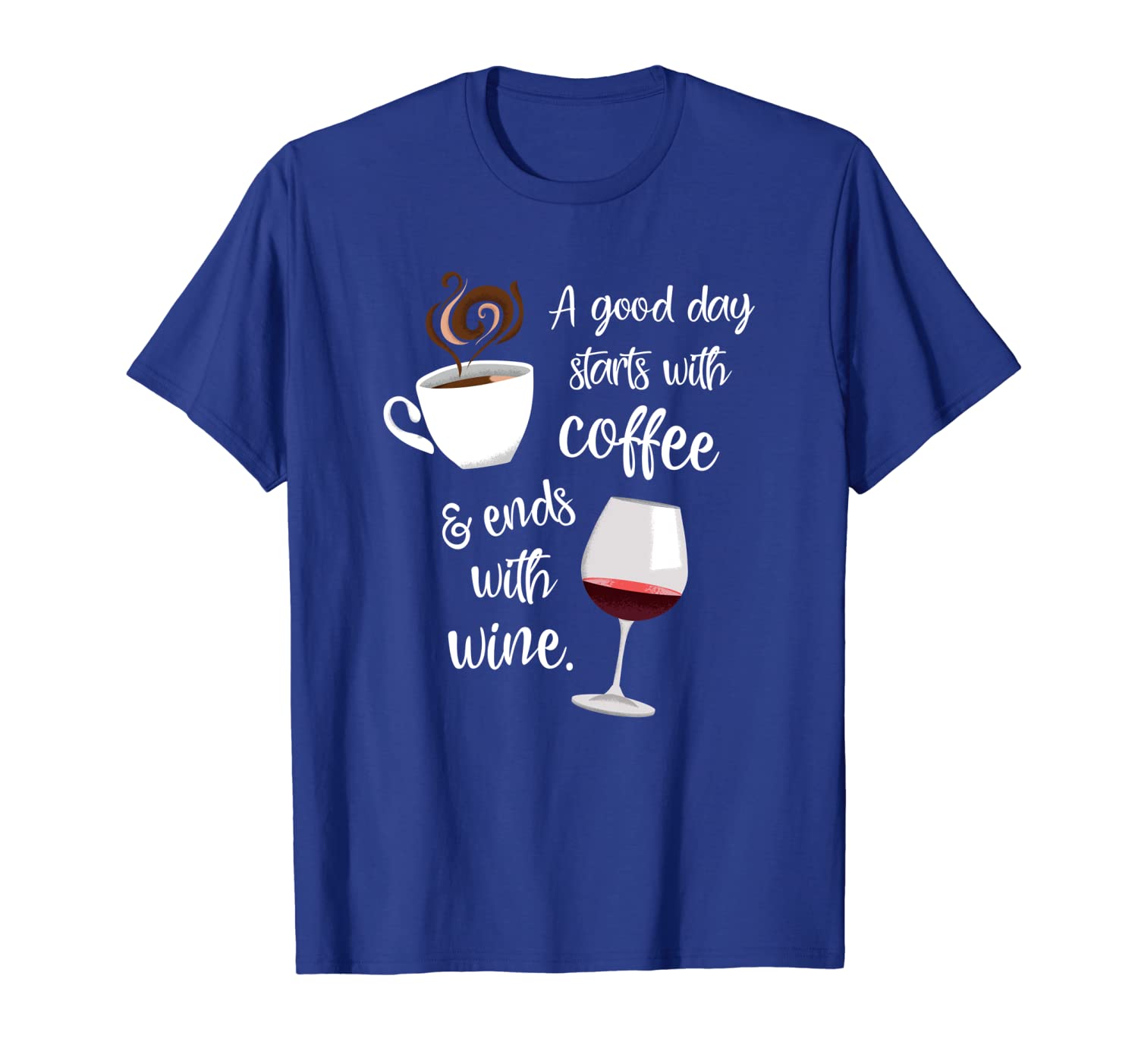 

A Good Day Starts With Coffee Ends With Wine - T-Shirt, White;black