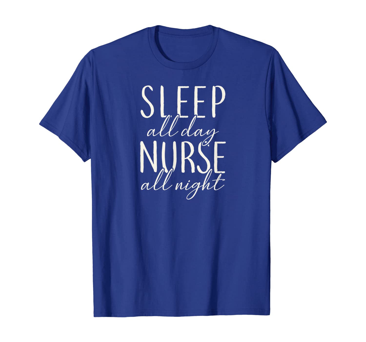 

Night Shift Nurse Shirt: Sleep All Day Nurse All Night, White;black