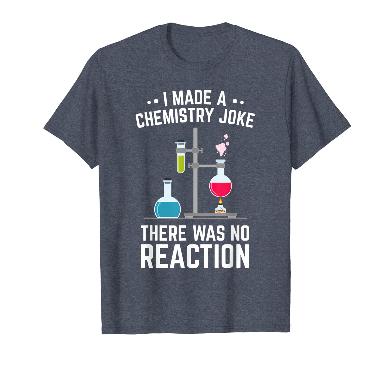 

i made a chemistry joke, there was no reaction t-shirt, White;black