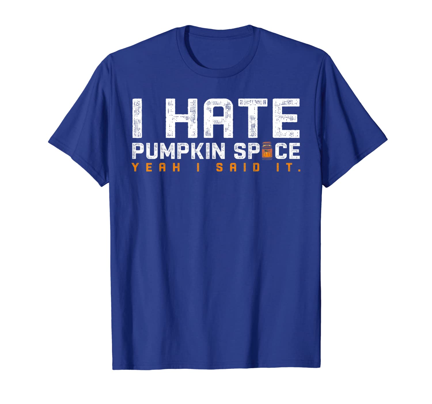

I hate pumpkin spice, yeah I said it Shirt, White;black