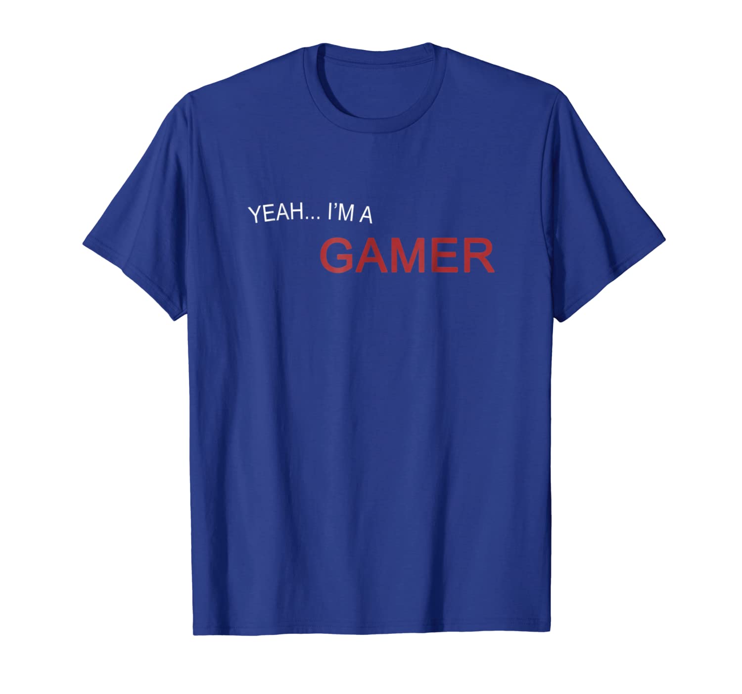 

yeah... i'm a gamer t-shirt, White;black
