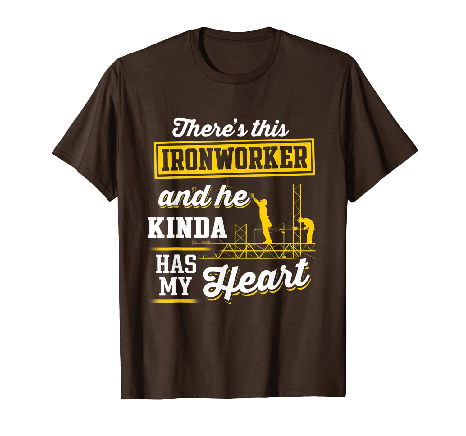 

there's this ironworker and he kinda has my heart t-shirt, White;black