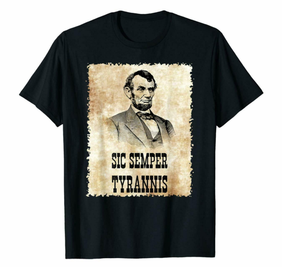 

R1 Abraham Lincoln Sic Semper Tyrannis thus Always To Tyrants Black T-Shirt S6XL, White;black