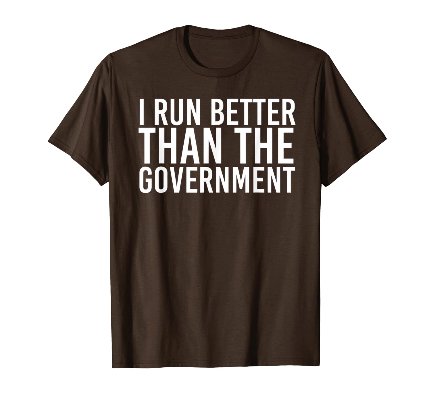 

i run better than the governmen funny runner gift t-shirt, White;black