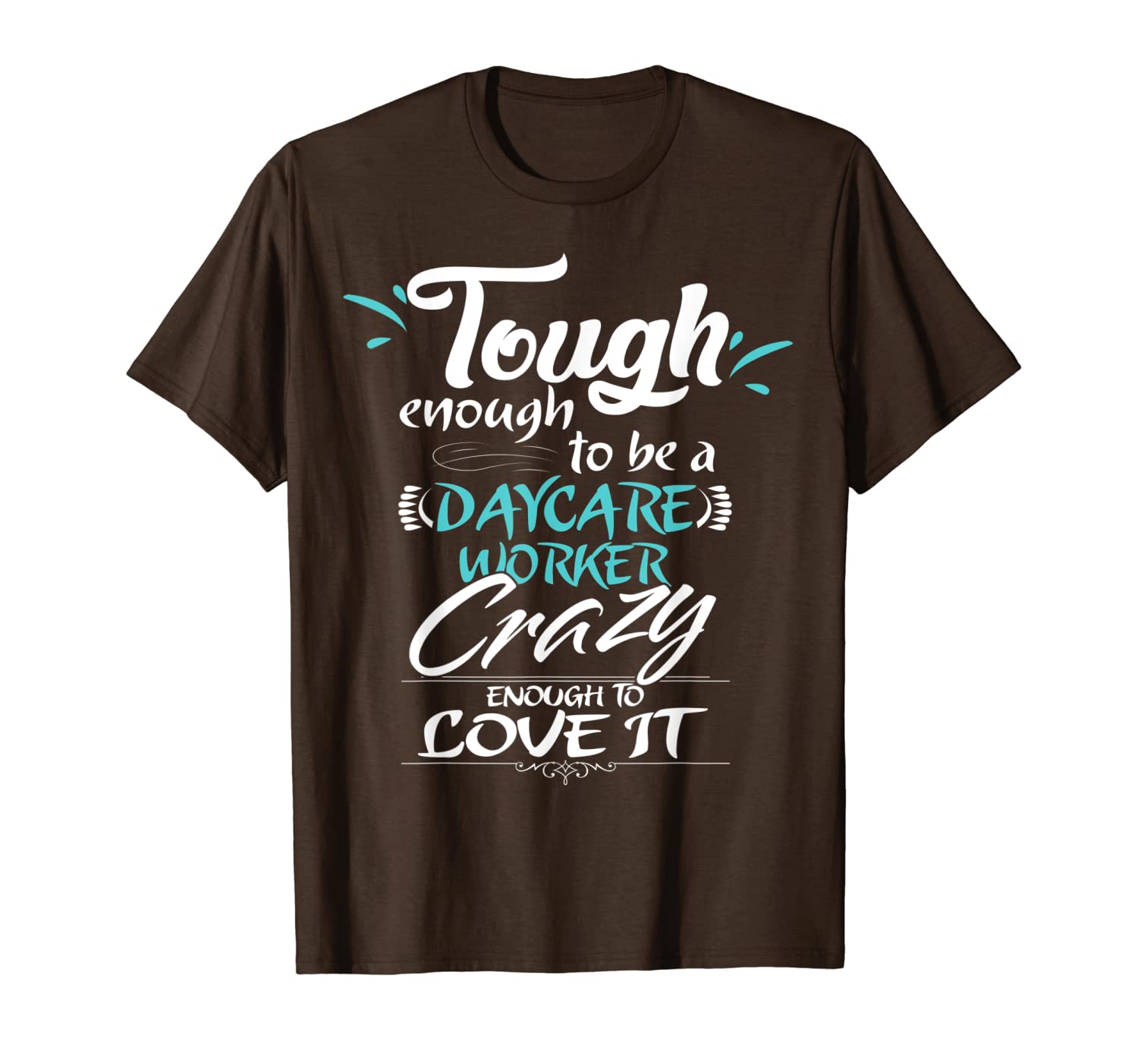 

daycare worker tough enough crazy love it t-shirt, White;black