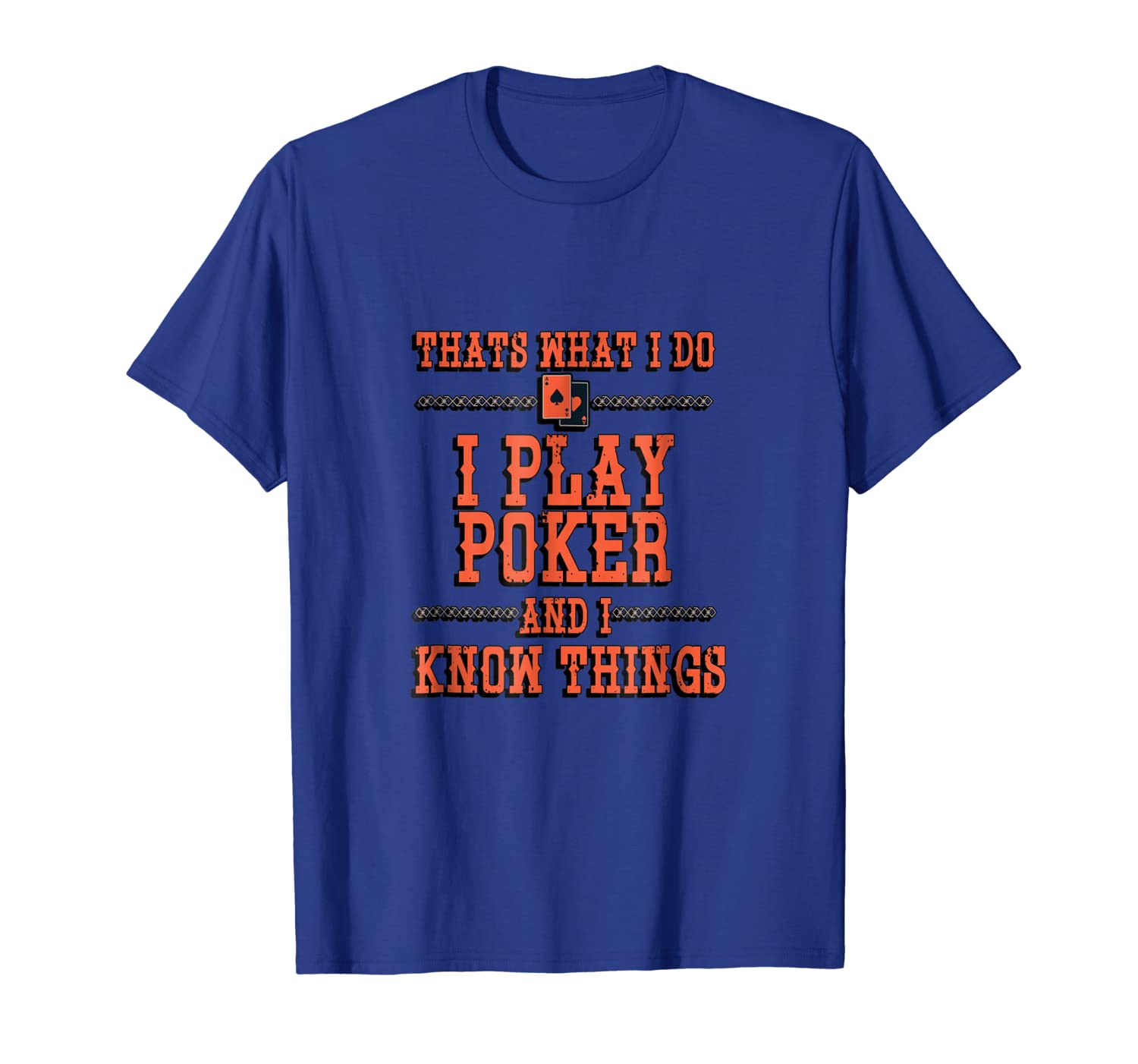 

poker tee- that's what i do play and know things t-shirt, White;black