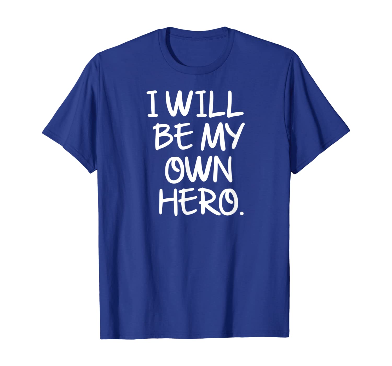 

Inspirational I Will Be My Own Hero T-shirt. Motivational, White;black