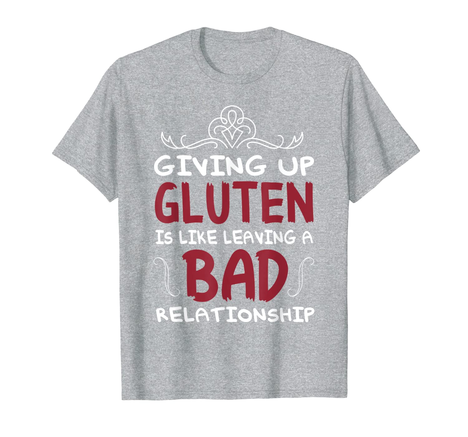 Giving Up Gluten Is Like Leaving A Bad Relationship T-Shirt-image-702196239