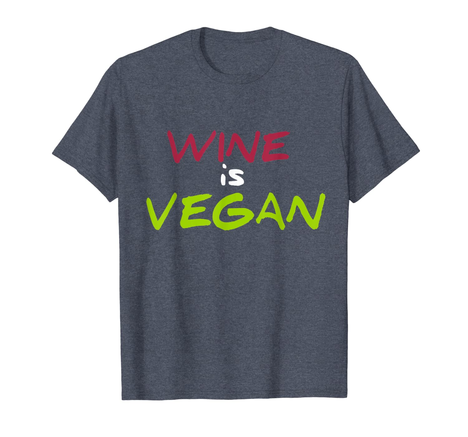 

wine is vegan funny drinking liquor vegetarian slogan tshirt, White;black