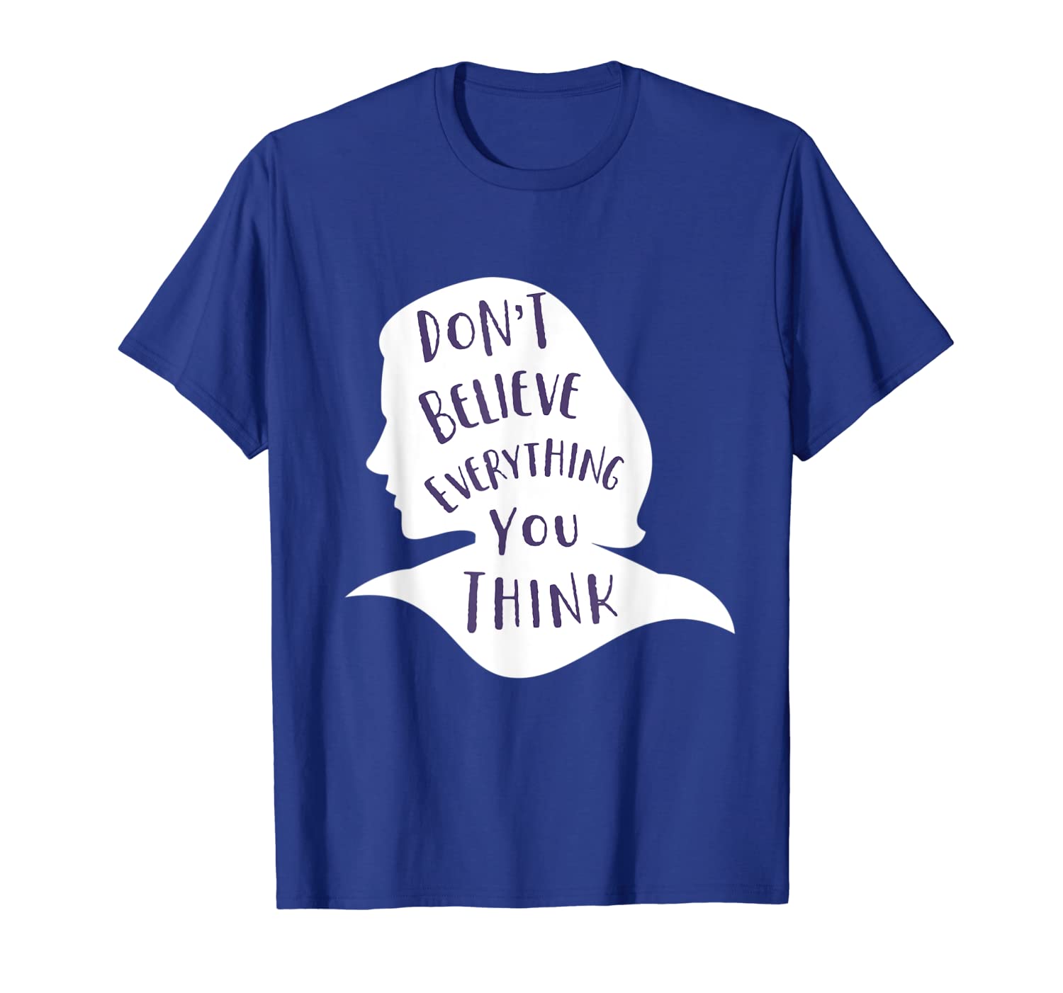 

don't believe everything you think - be mindful and happy t-shirt, White;black