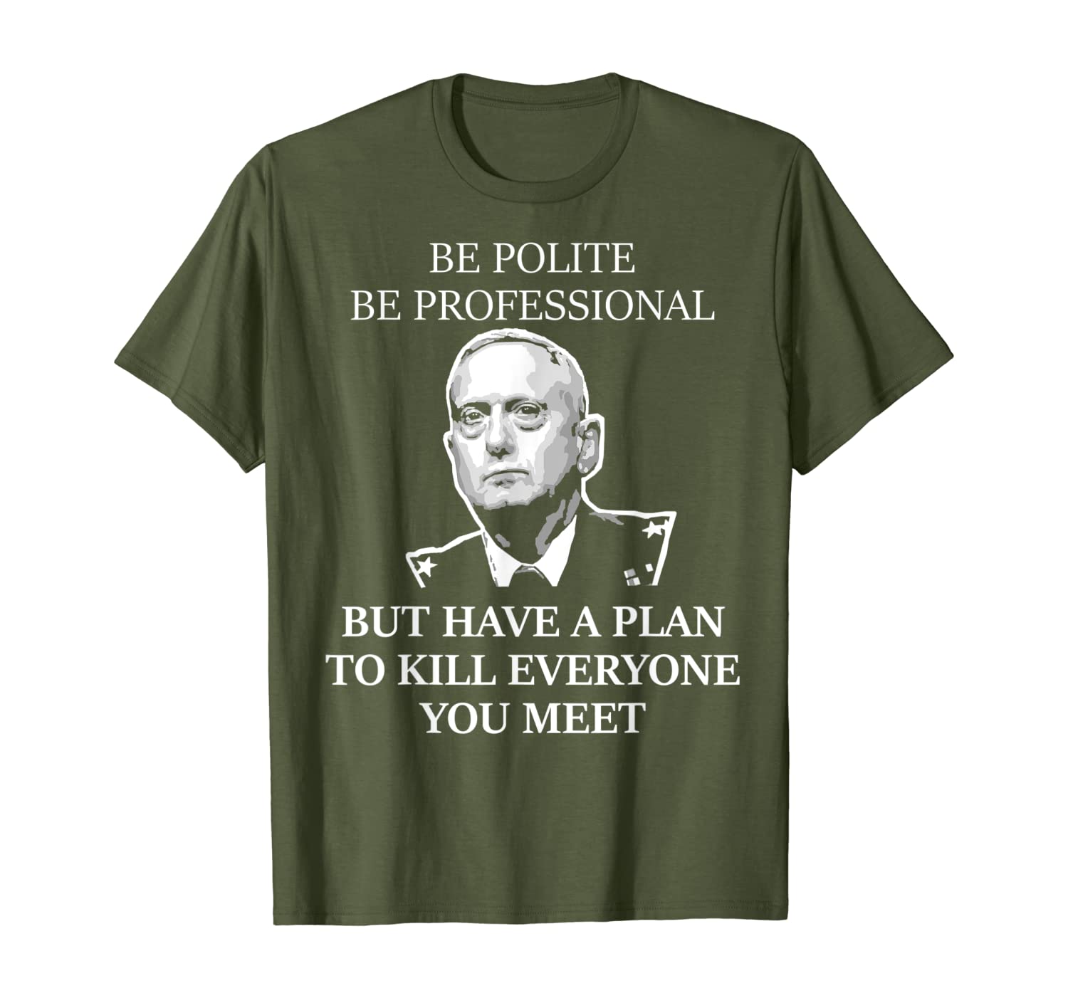 

be polite be professional have a plan to kill | mattis shirt, White;black
