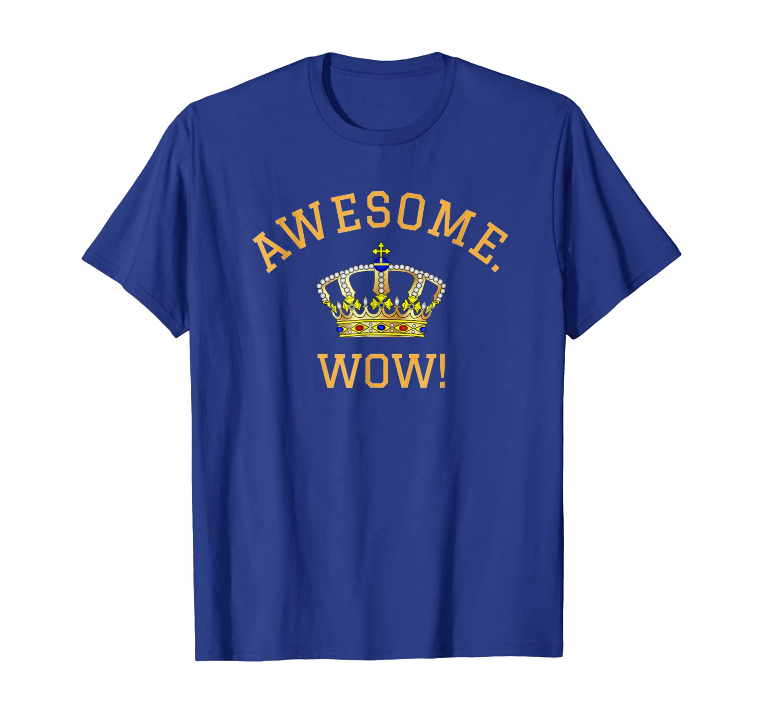 

Awesome Wow Popular Quote King George Crown T-Shirt, White;black